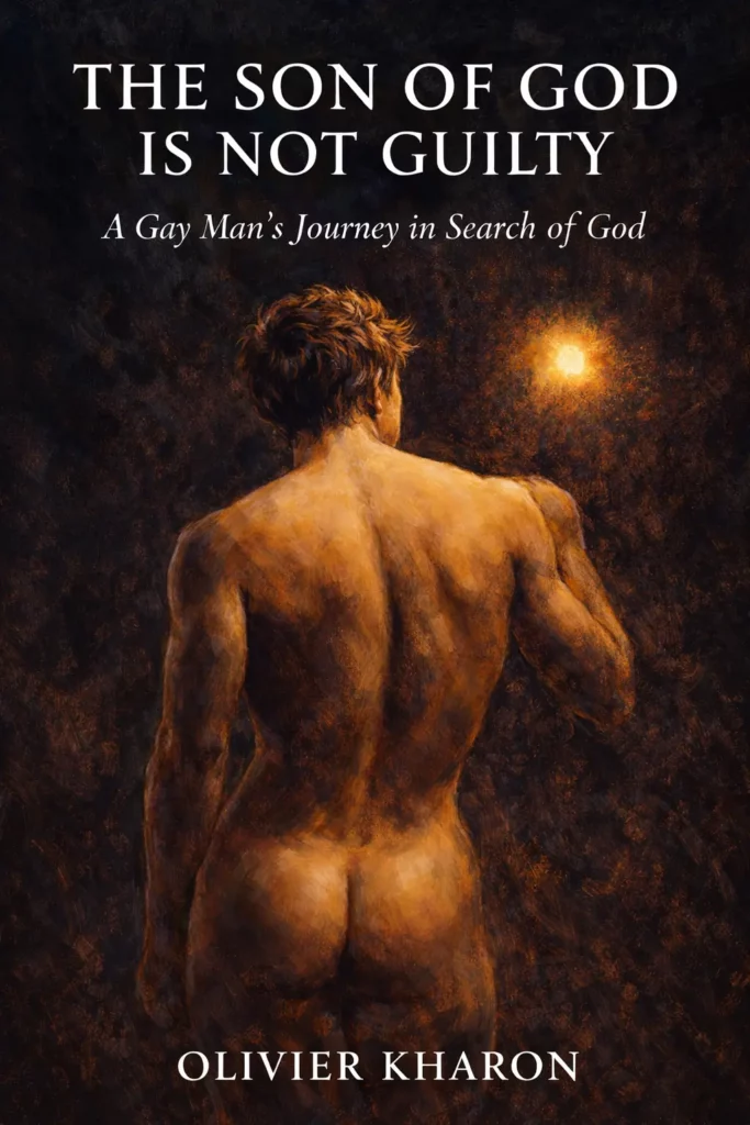 "The Son of God Is Not Guilty – A Gay Man's Journey in Search of God – Olivier Kharon"
